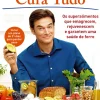 Lua De Papel A Alimentação Cura Tudo de Mehmet Oz - Os Superalimentos que Emagrecem, Rejuvenescem e Garantem uma Saúde de Ferro