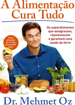 Lua De Papel A Alimentação Cura Tudo de Mehmet Oz - Os Superalimentos que Emagrecem, Rejuvenescem e Garantem uma Saúde de Ferro