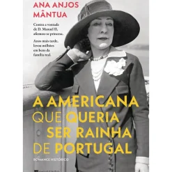 Online Manuscrito A Americana que Queria Ser Rainha de Portugal de Ana Anjos Mântua