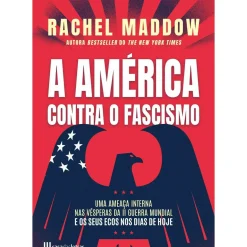 Casa Das Letras História E Política > A América Contra o Fascismo de Rachel Maddow