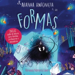 Booksmile Literatura Infantil > A Aranha Antonieta e as Formas de Vanessa Namora Caeiro