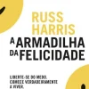 Outlet Albatroz A Armadilha da Felicidade de Russ Harris