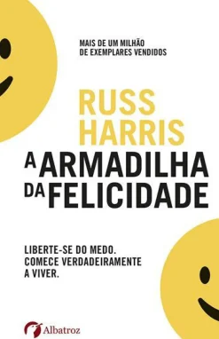 Outlet Albatroz A Armadilha da Felicidade de Russ Harris