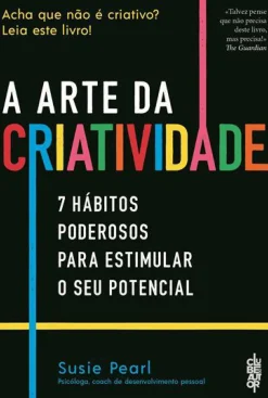 Online Clube Do Autor A Arte da Criatividade de Susie Pearl - 7 Hábitos Poderosos para Estimular o seu Potencial
