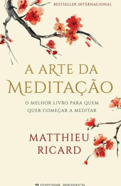 Presença Desenvolvimento Pessoal > A Arte da Meditação de Matthieu Ricard