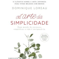 Clube Do Autor Desenvolvimento Pessoal > A Arte da Simplicidade de Dominique Loreau
