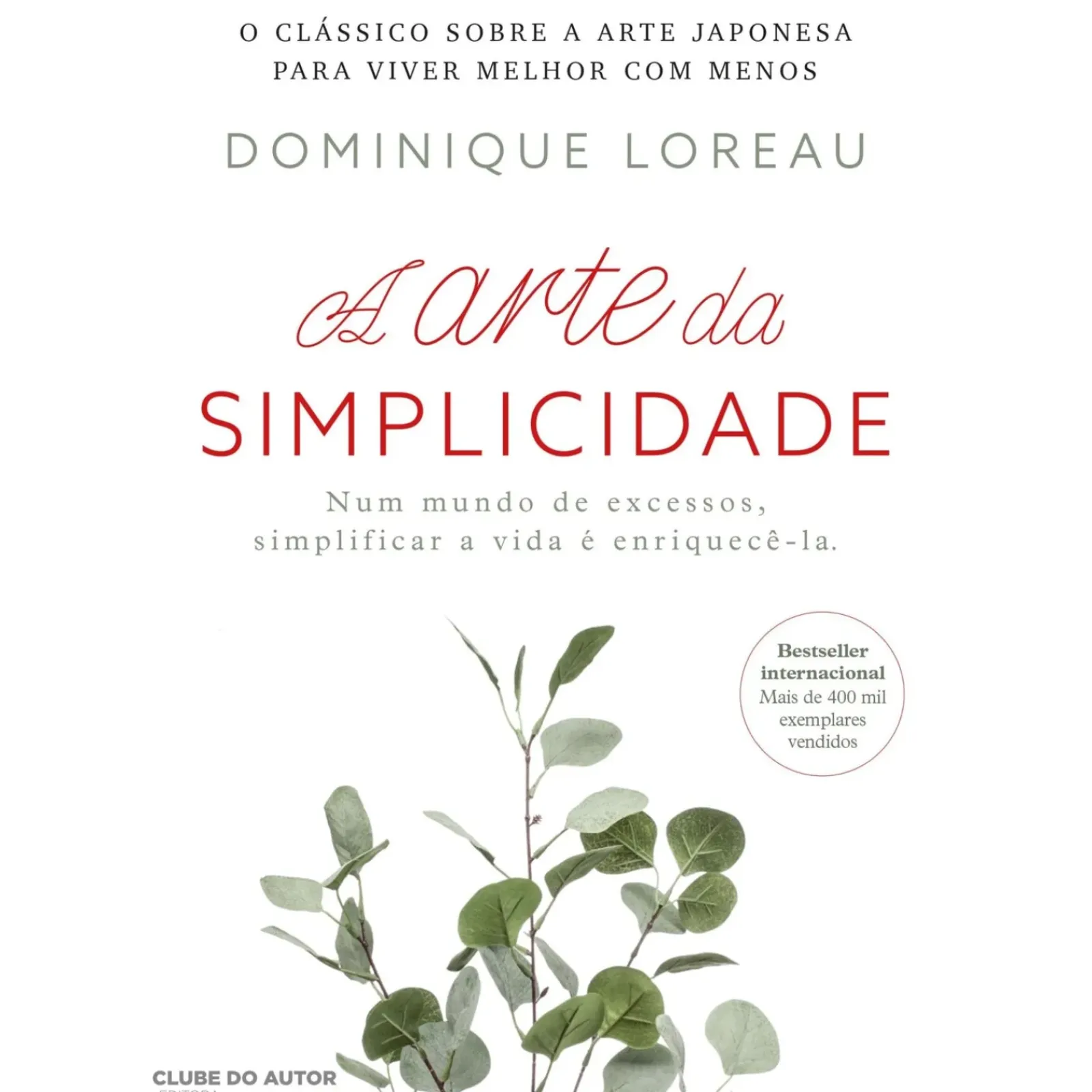 Clube Do Autor Desenvolvimento Pessoal > A Arte da Simplicidade de Dominique Loreau