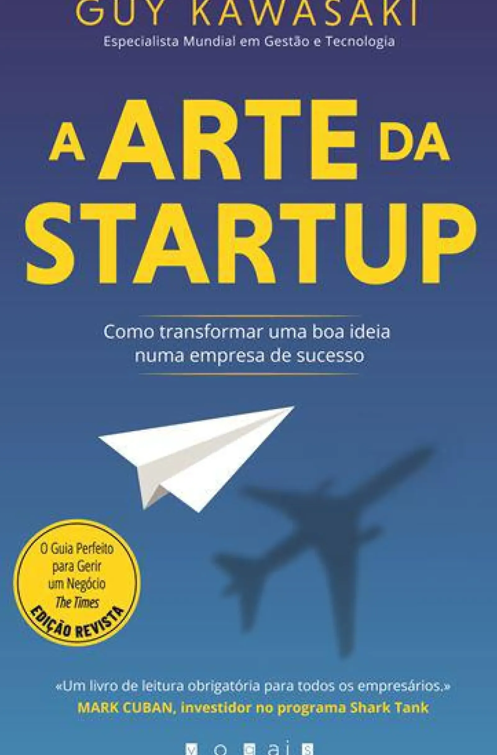 Discount Vogais A Arte da Startup: de Guy Kawasaki - Como Transformar uma Boa Ideia Numa Empresa de Sucesso