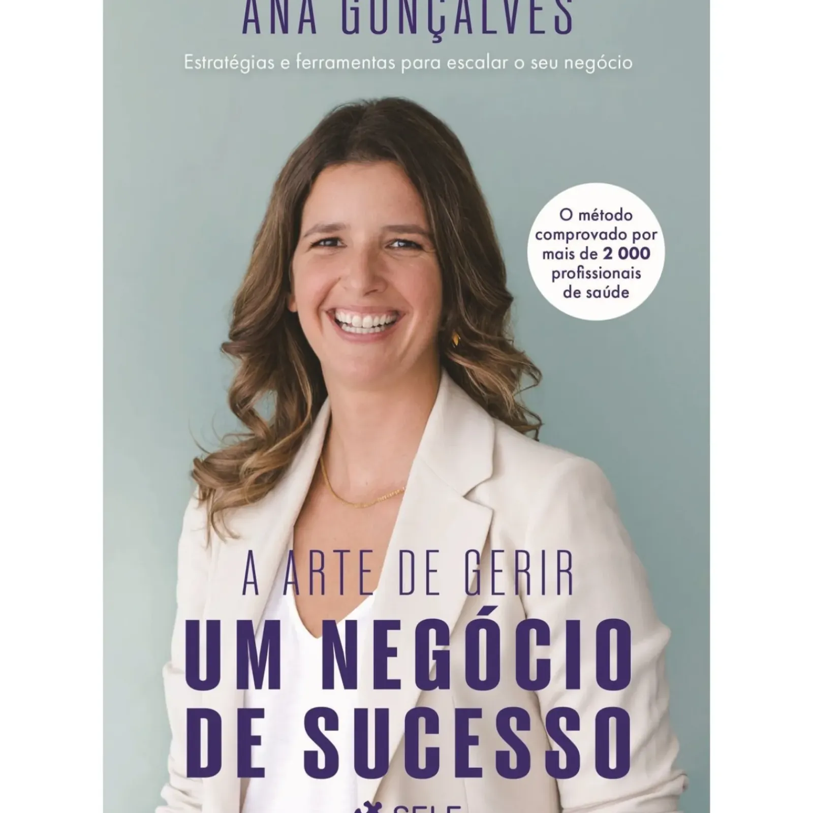 Self Pt Técnicos > A Arte de Gerir um Negócio de Sucesso de Ana Gonçalves