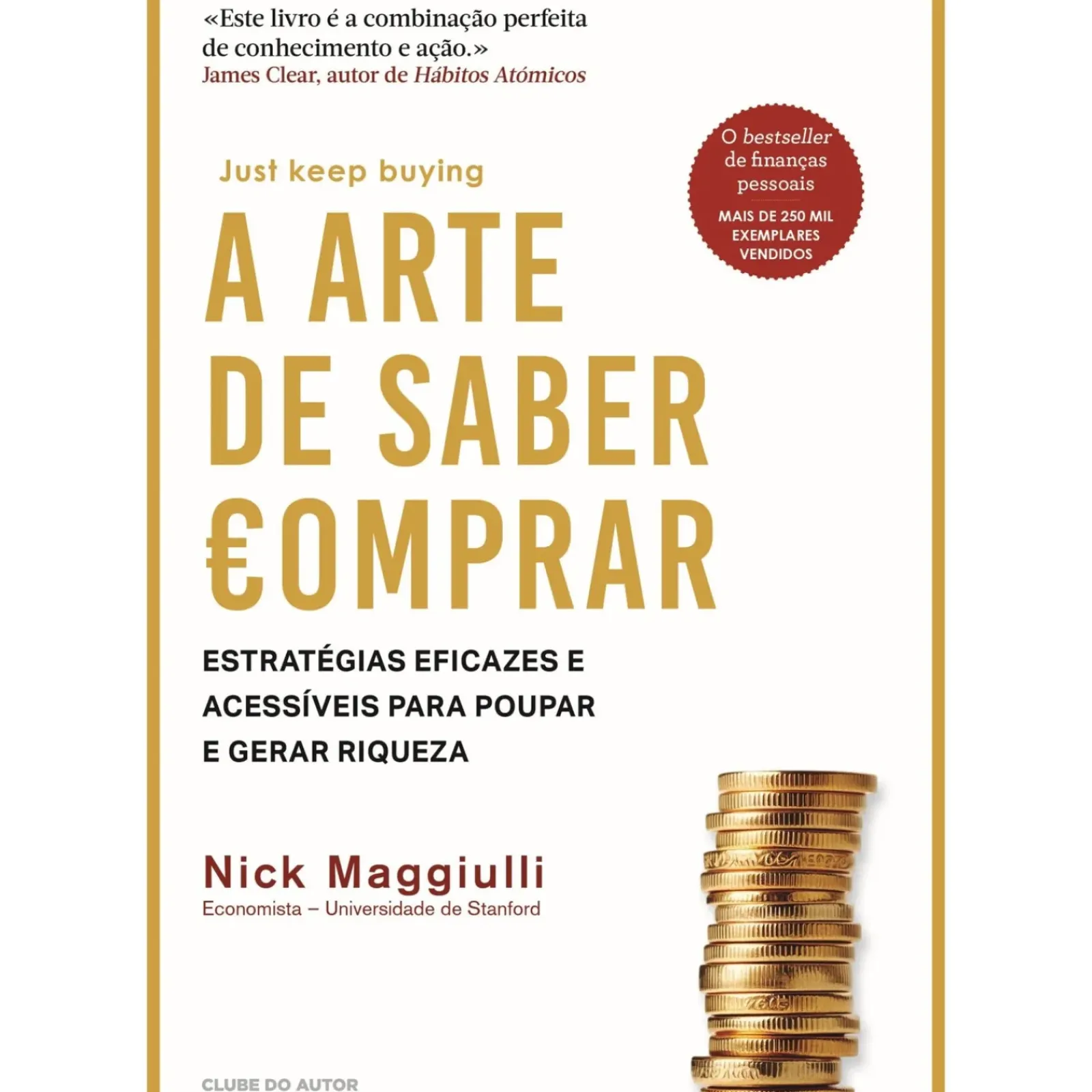 Clube Do Autor Desenvolvimento Pessoal > A Arte de Saber Comprar de Nick Maggiulli - Estratégias Eficazes e Acessíveis para Poupar e Gerar Riqueza