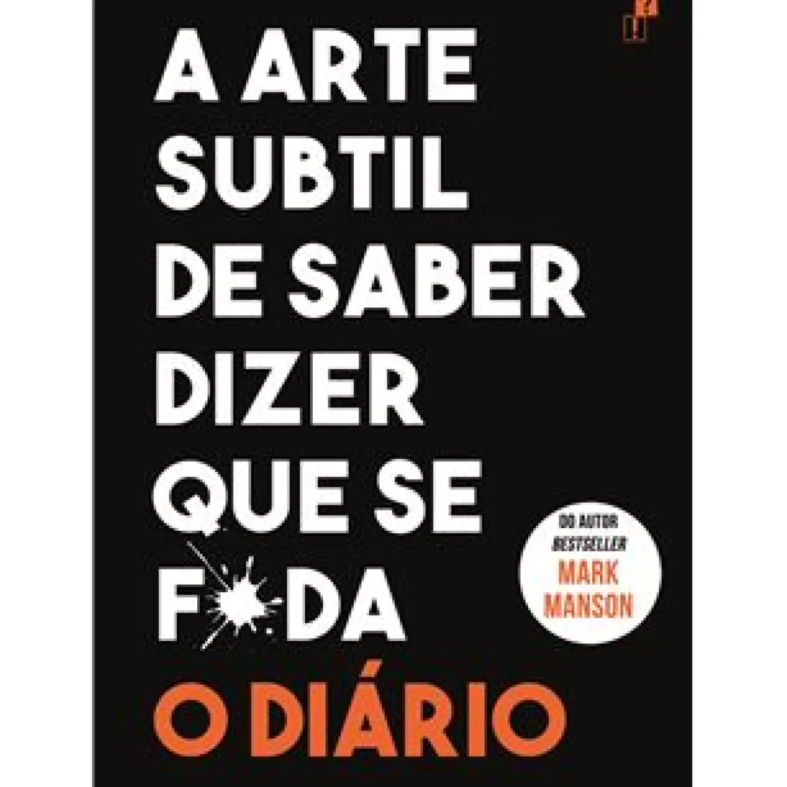 Outlet Desassossego A Arte Subtil de Saber Dizer que Se F*da - o Diário de Mark Manson