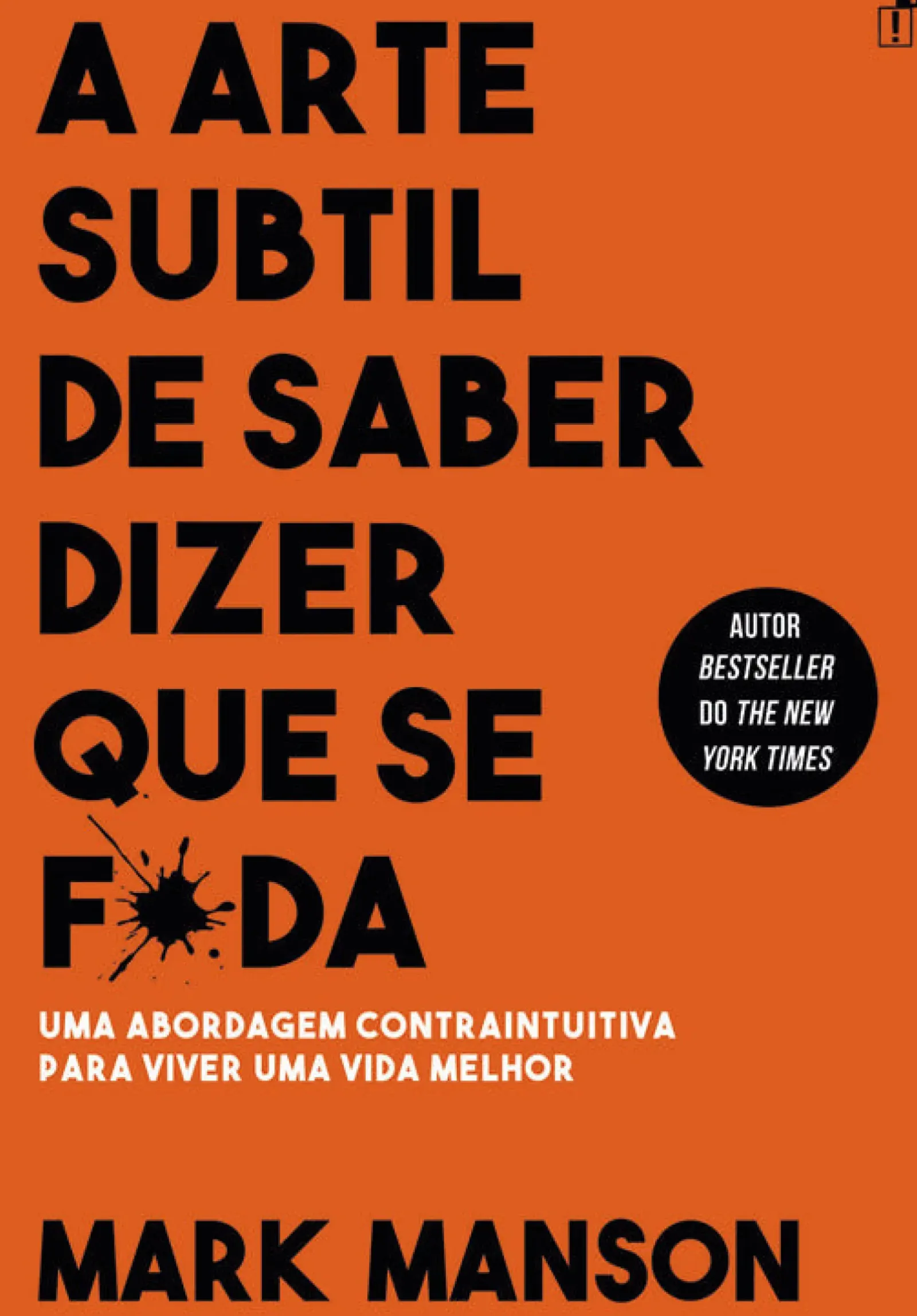 Desassossego Humor > A Arte Subtil de Saber Dizer que Se F*da de Mark Manson - Uma Abordagem Contraintuitiva para Viver uma Vida Melhor