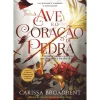 Clube Do Autor Fantástico > A Ave e o Coração de Pedra de Carissa Broadbent