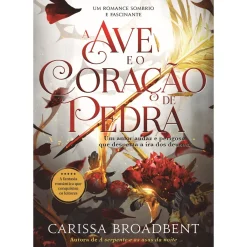 Clube Do Autor Fantástico > A Ave e o Coração de Pedra de Carissa Broadbent