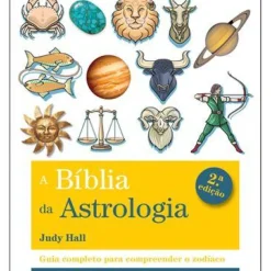 Nascente Espiritualidade > A Bíblia da Astrologia de Judy Hall - (2ª Edição)