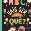 Nuvem De Letras Literatura Infantil > ABC, Vais Ser o Quê? de Annemarie Riley Guertin