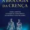Sale Lua De Papel A Biologia da Crença de Dr. Bruce H. Lipton - Como Libertar o Poder da Consciência da Matéria e dos Milagres
