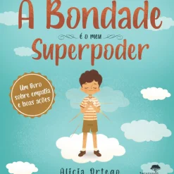 Jacaranda Literatura Infantil > A Bondade é o Meu Superpoder de Alicia Ortego