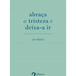 Albatroz Desenvolvimento Pessoal > Abraça A Tristeza e Deixa-A Ir de Elias Baar