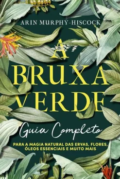 Casa Das Letras A Bruxa Verde de Arin Murphy-Hiscock