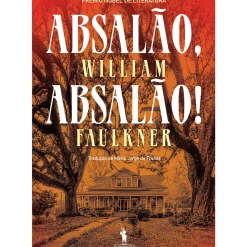 Dom Quixote Romance > Absalão, Absalão! de William Faulkner