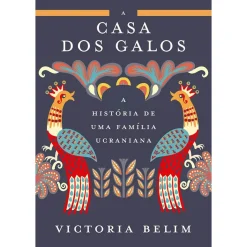 Outlet Porto Editora A Casa dos Galos de Victoria Belim - A História de uma Família Ucraniana