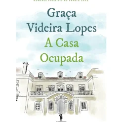 Dom Quixote Romance > A Casa Ocupada de Graça Videira Lopes