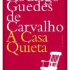 Dom Quixote Romance > A Casa Quieta de Rodrigo Guedes de Carvalho