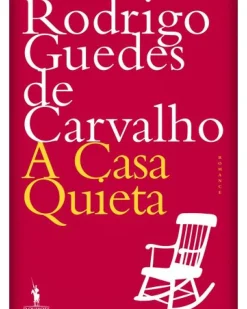 Dom Quixote Romance > A Casa Quieta de Rodrigo Guedes de Carvalho