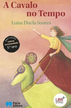 Porto Editora Literatura Juvenil > A Cavalo no Tempo de Luísa Ducla Soares