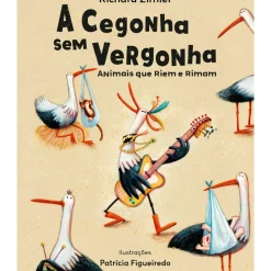 Best Porto Editora A Cegonha sem Vergonha de Richard Zimler e Patrícia Figueiredo; Ilustração: Patrícia Figueiredo de Richard Zimler e Patrícia Figueiredo