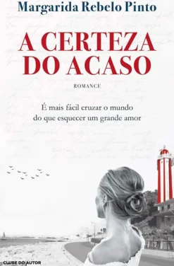 Clube Do Autor Romance > A Certeza do Acaso de Margarida Rebelo Pinto