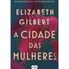 Suma De Letras Romance > A Cidade das Mulheres (Livro de Bolso) de Elizabeth Gilbert