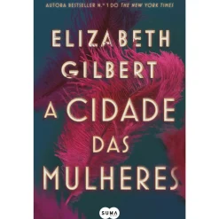 Suma De Letras Romance > A Cidade das Mulheres (Livro de Bolso) de Elizabeth Gilbert