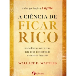 Discount Albatroz A Ciência de Ficar Rico de Wallace D. Wattles