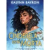 Gailivro A Cinderela Está Morta de Kalynn Baron