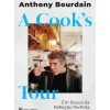 New Casa Das Letras A Cook's Tour - em Busca da Refeição Perfeita de Anthony Bourdain