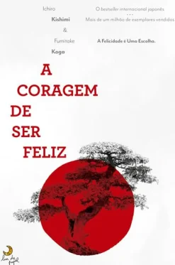 Discount Lua De Papel A Coragem de Ser Feliz de Ichiro Kishimi e Fumitake Koga