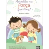 Booksmile Literatura Infantil > Acredita na Força que Tens! de Mafalda Cordeiro