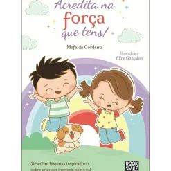 Booksmile Literatura Infantil > Acredita na Força que Tens! de Mafalda Cordeiro