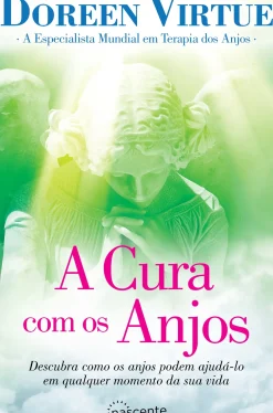 Outlet Nascente A Cura com os Anjos de Doreen Virtue - (3.ª Edição)
