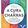 Nascente Saúde E Bem Estar > A Cura dos Chakras de Margarita Alcantara