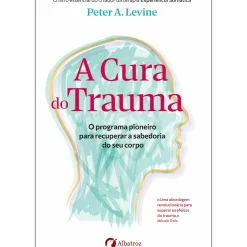 Albatroz A Cura do Trauma de Peter A. Levine
