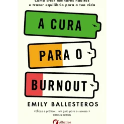 Albatroz Desenvolvimento Pessoal > A Cura para o Burnout de Emily Ballesteros