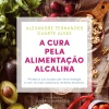 Lua De Papel Saúde E Bem Estar > A Cura Pela Alimentação Alcalina de Duarte Alves e Alexandre Fernandes