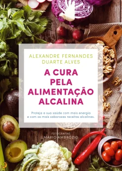 Lua De Papel Saúde E Bem Estar > A Cura Pela Alimentação Alcalina de Duarte Alves e Alexandre Fernandes