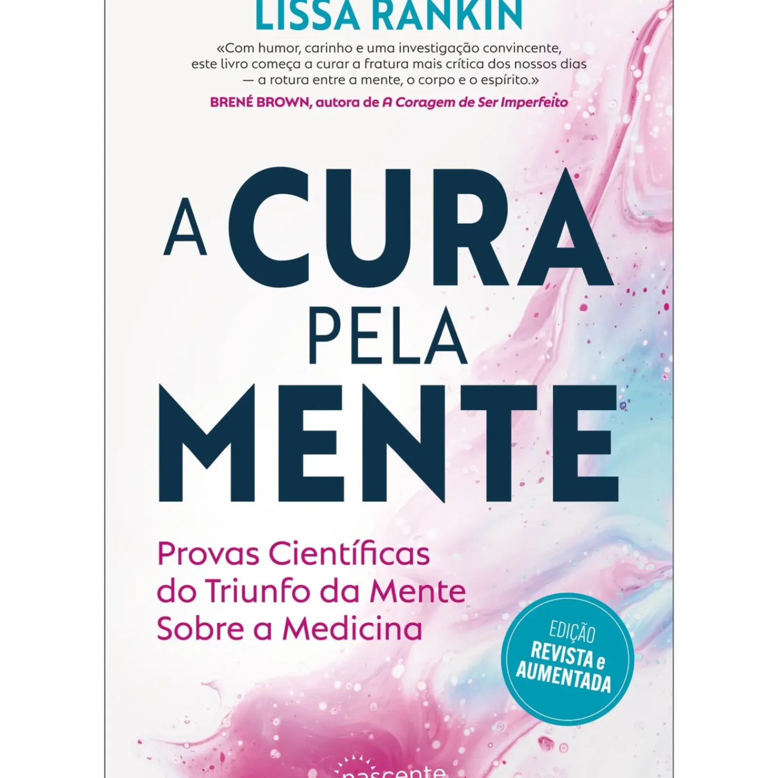 Nascente Saúde E Bem Estar > A Cura Pela Mente de Lissa Rankin