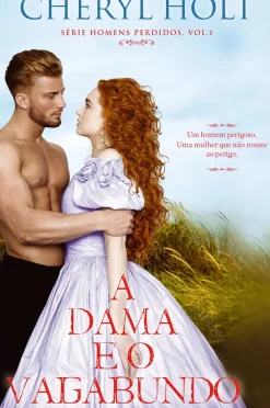 Quinta Essência Romance > A Dama e o Vagabundo de Cheryl Holt - Série Homens Perdidos Volume 1
