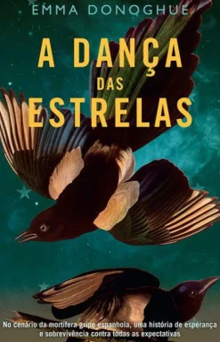 Porto Editora Romance > A Dança das Estrelas de Emma Donoghue