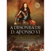 Outlet Clube Do Autor A Desonra de D. Afonso VI de Jorge Sousa Correia